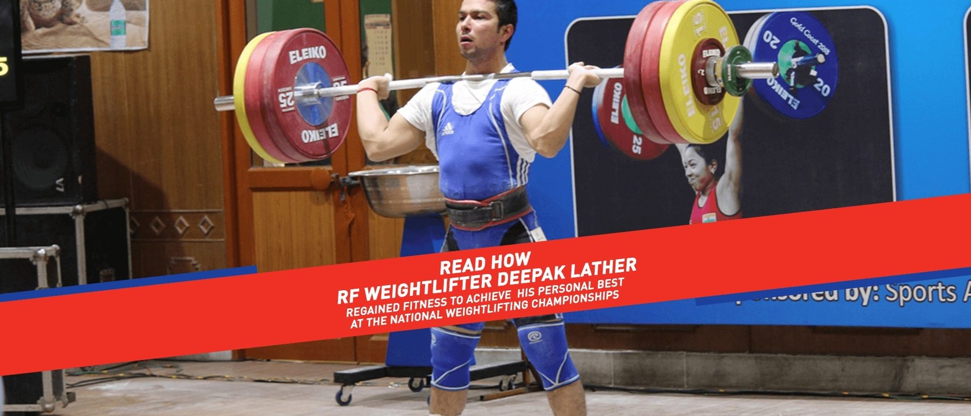 WITH RELIANCE FOUNDATION IN HIS CORNER, 21 YEAR OLD WEIGHTLIFTER DEEPAK LATHER PRIMED FOR GREATER HEIGHTS