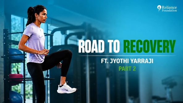 Jyothi Yarraji's Story | Road to Recovery | Reliance Foundation Sports | Part 2