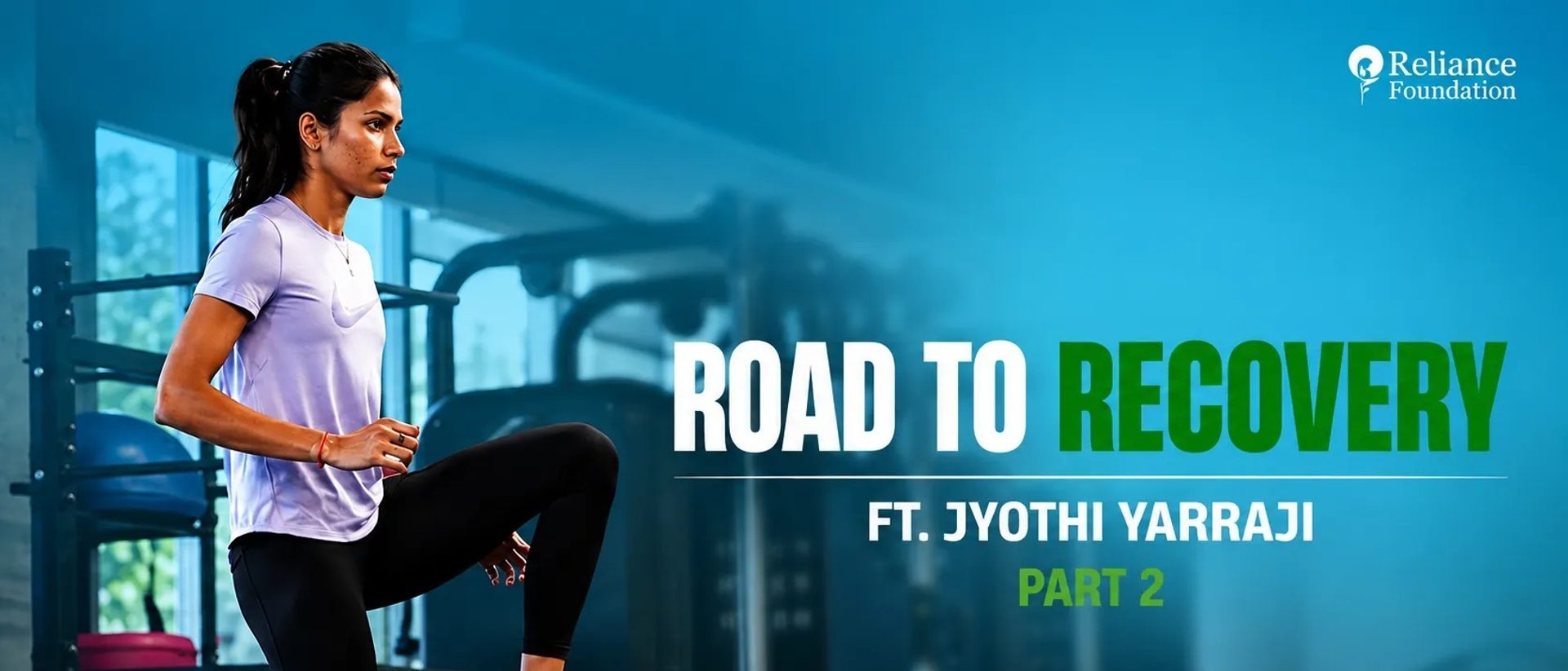 Jyothi Yarraji's Story | Road to Recovery | Reliance Foundation Sports | Part 2