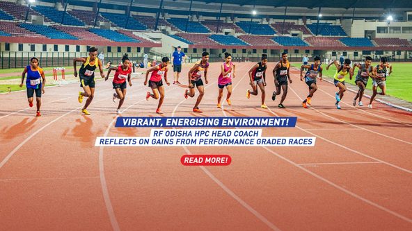 “VIBRANT, ENERGISING ENVIRONMENT”: RELIANCE FOUNDATION ODISHA ATHLETICS HPC HEAD COACH REFLECTS ON GAINS FROM PERFORMANCE GRADED RACE SERIES
