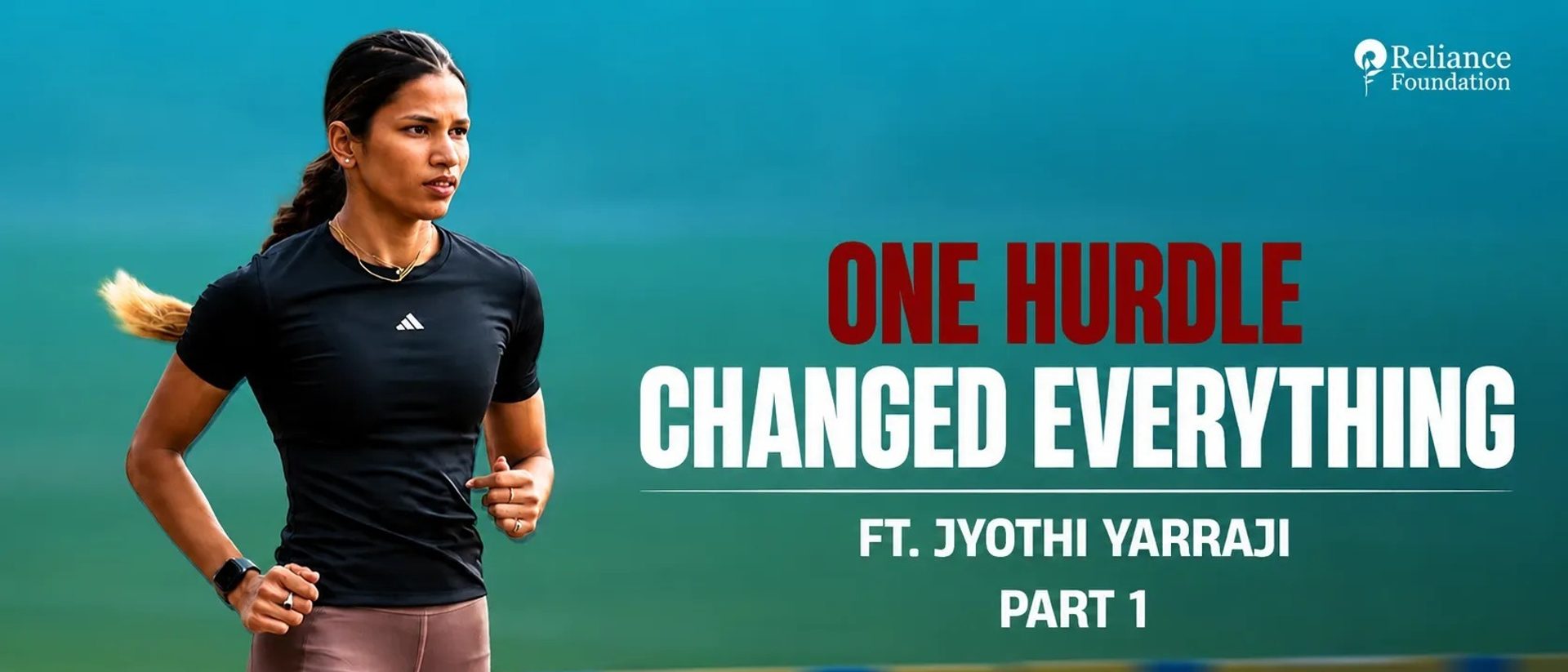 Jyothi Yarraji's Story | One Hurdle Changed Everything | Reliance Foundation Sports | Part 1