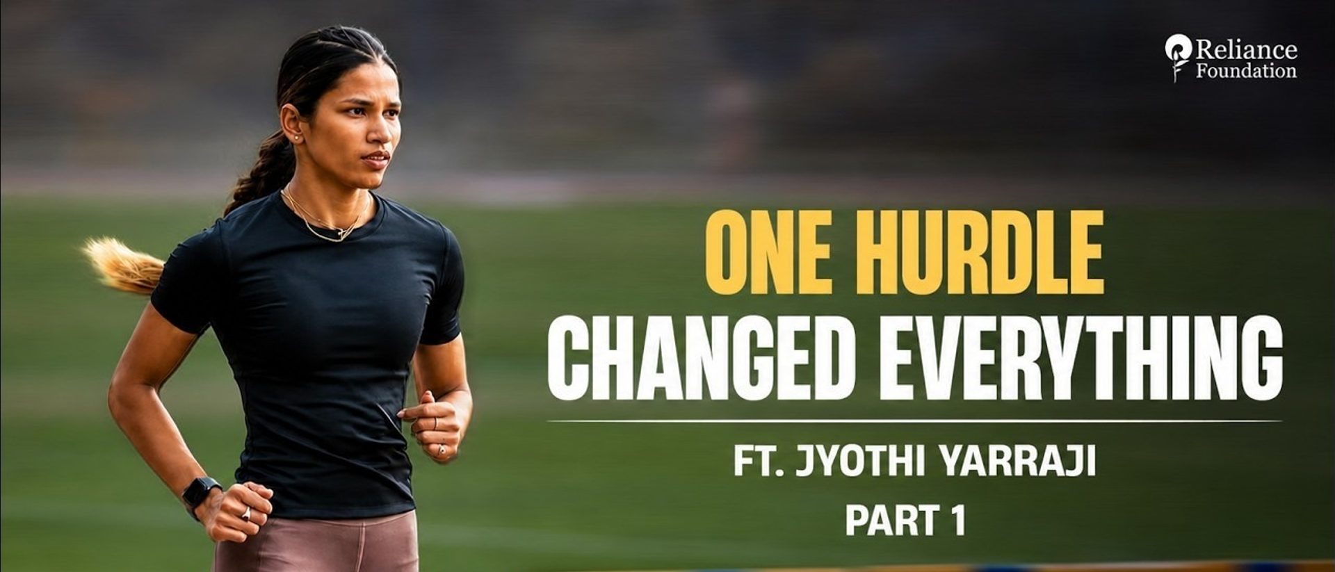 Jyothi Yarraji's Story | One Hurdle Changed Everything | Reliance Foundation Sports | Part 1