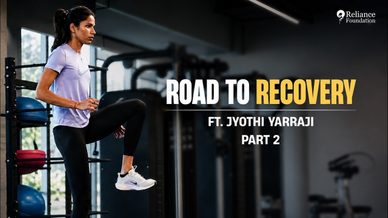 Jyothi Yarraji's Story | Road to Recovery | Reliance Foundation Sports | Part 2