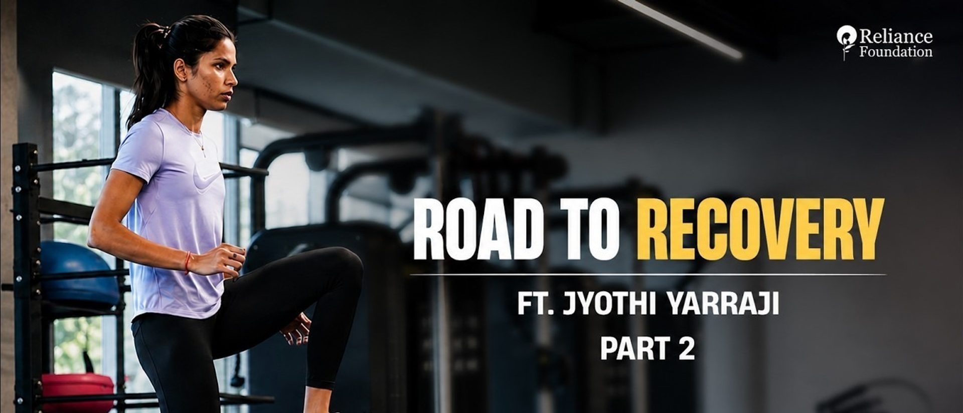 Jyothi Yarraji's Story | Road to Recovery | Reliance Foundation Sports | Part 2